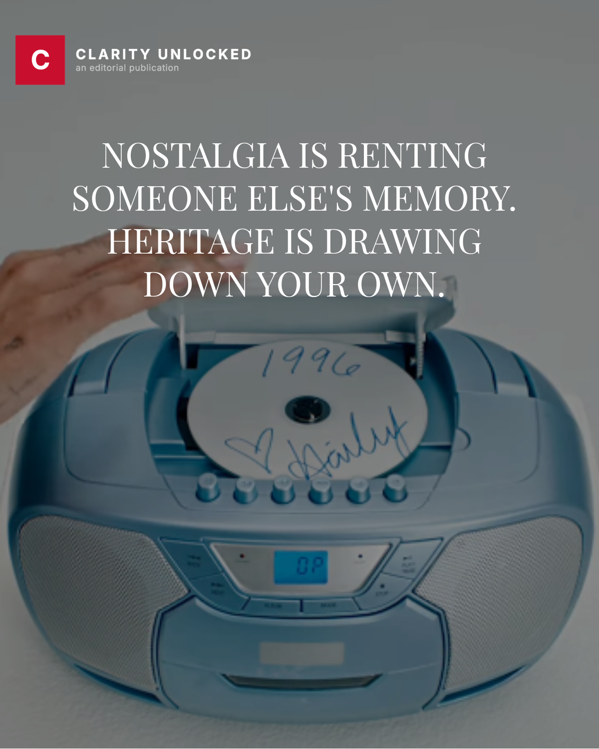 Nostalgia is renting someone else's memory. Heritage is drawing down your own. — over a 1996 CD signed by Hailey in a portable boombox