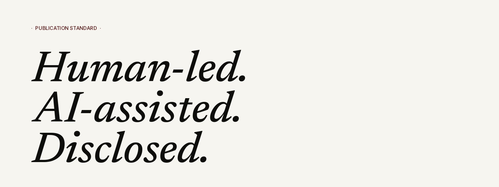 Editorial manifesto: Human-led. AI-assisted. Disclosed.